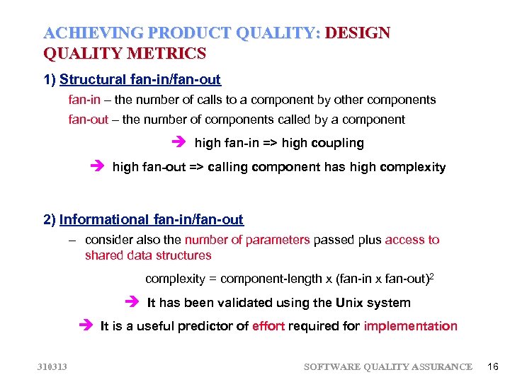 ACHIEVING PRODUCT QUALITY: DESIGN QUALITY METRICS 1) Structural fan-in/fan-out fan-in – the number of