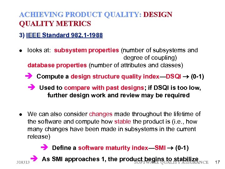 ACHIEVING PRODUCT QUALITY: DESIGN QUALITY METRICS 3) IEEE Standard 982. 1 -1988 looks at: