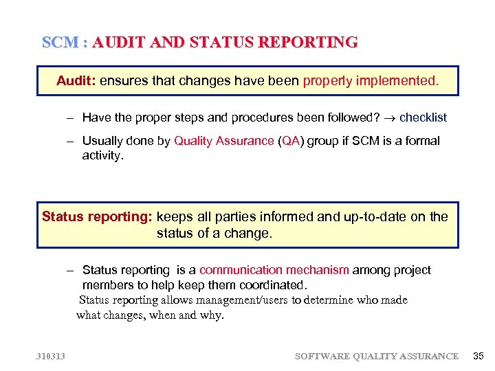 SCM : AUDIT AND STATUS REPORTING Audit: ensures that changes have been properly implemented.