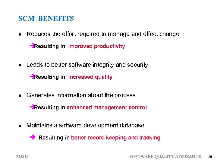 SCM BENEFITS Reduces the effort required to manage and effect change è Resulting in