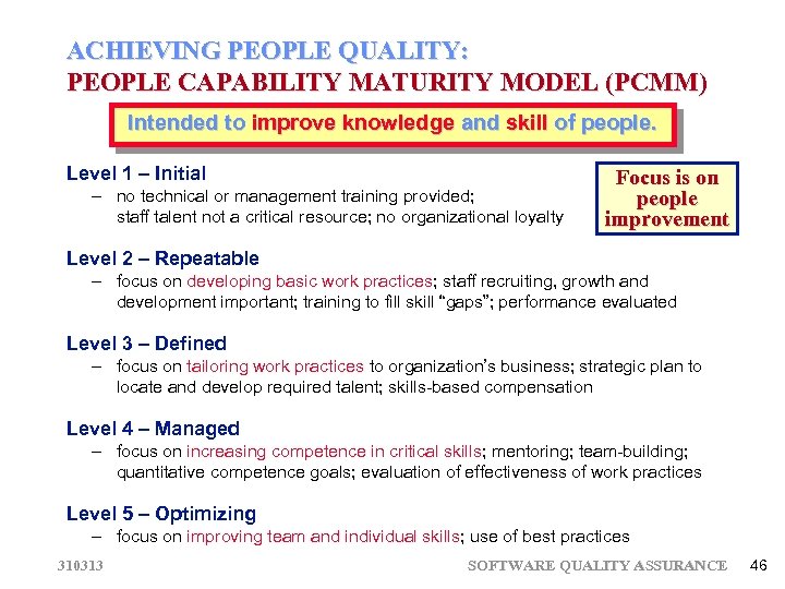 ACHIEVING PEOPLE QUALITY: PEOPLE CAPABILITY MATURITY MODEL (PCMM) Intended to improve knowledge and skill