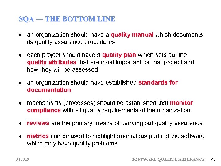 SQA — THE BOTTOM LINE an organization should have a quality manual which documents