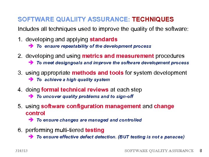 SOFTWARE QUALIITY ASSURANCE: TECHNIQUES Includes all techniques used to improve the quality of the