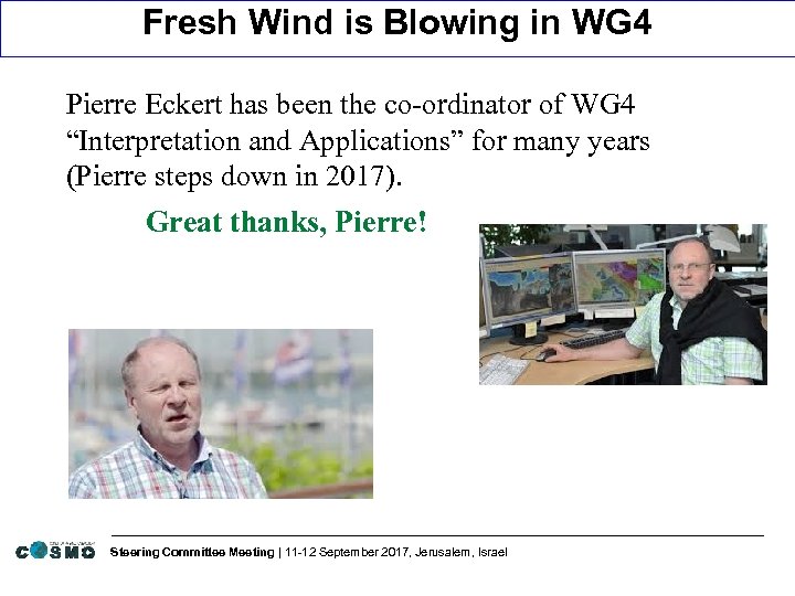 Fresh Wind is Blowing in WG 4 Pierre Eckert has been the co-ordinator of