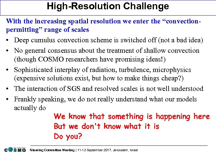 High-Resolution Challenge With the increasing spatial resolution we enter the “convectionpermitting” range of scales