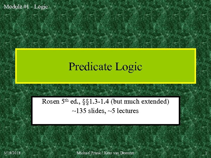 Module #1 - Logic Predicate Logic Rosen 5 th ed. , §§ 1. 3