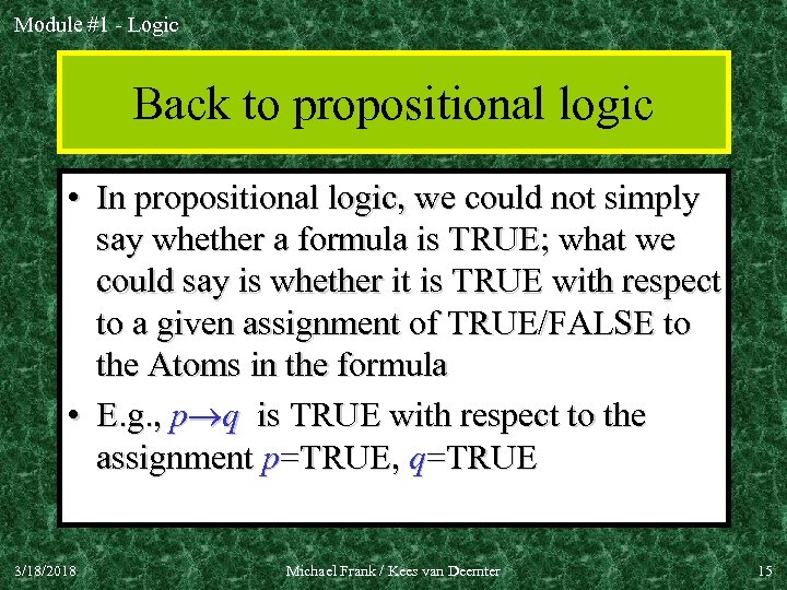 Module #1 - Logic Back to propositional logic • In propositional logic, we could