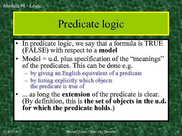 Module #1 - Logic Predicate logic • In predicate logic, we say that a