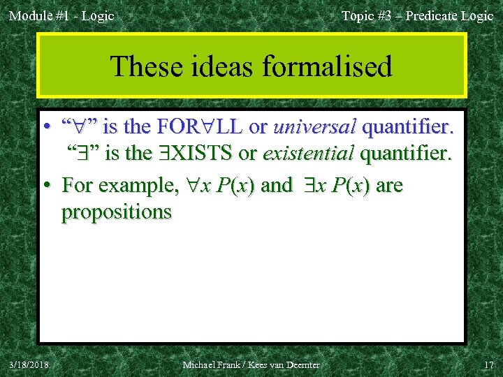 Module #1 - Logic Topic #3 – Predicate Logic These ideas formalised • “