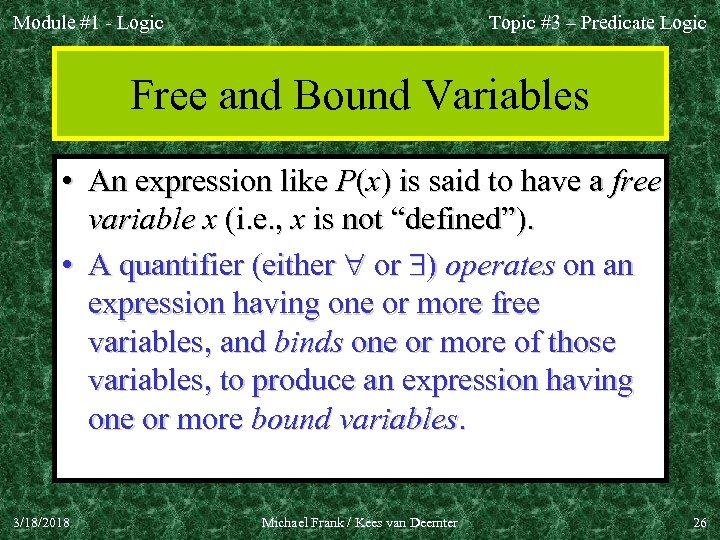 Module #1 - Logic Topic #3 – Predicate Logic Free and Bound Variables •