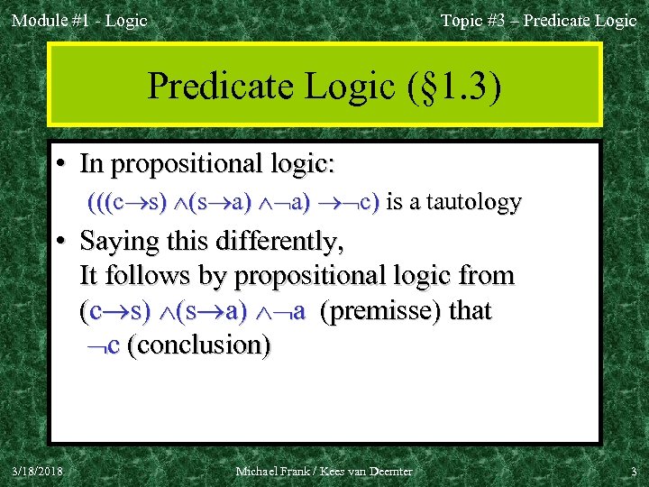 Module #1 - Logic Topic #3 – Predicate Logic (§ 1. 3) • In