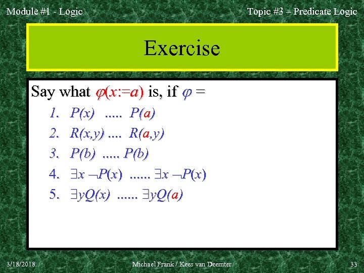 Module #1 - Logic Topic #3 – Predicate Logic Exercise Say what (x: =a)