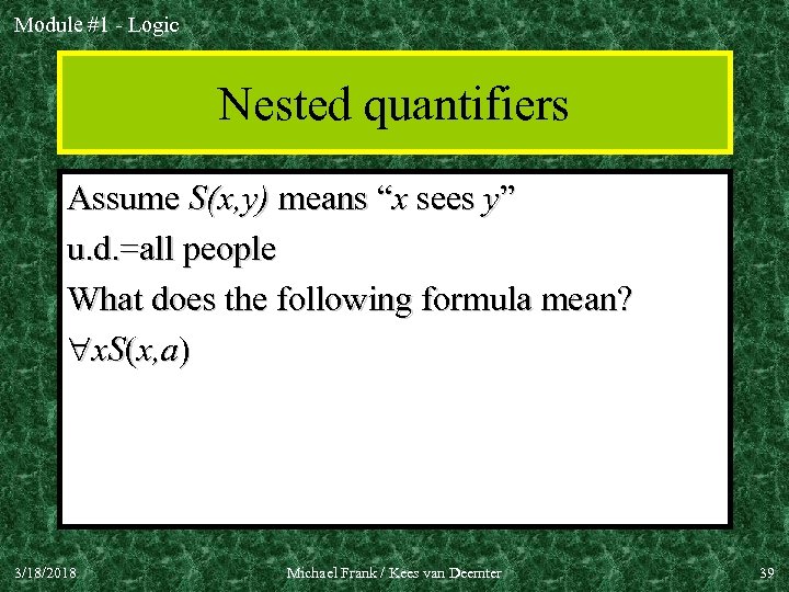 Module #1 - Logic Nested quantifiers Assume S(x, y) means “x sees y” u.
