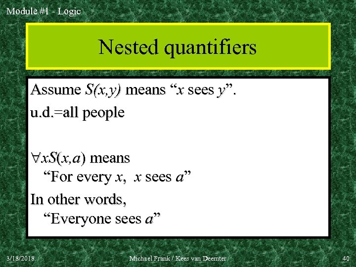Module #1 - Logic Nested quantifiers Assume S(x, y) means “x sees y”. u.