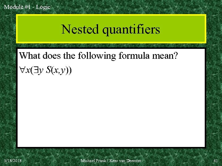 Module #1 - Logic Nested quantifiers What does the following formula mean? x( y
