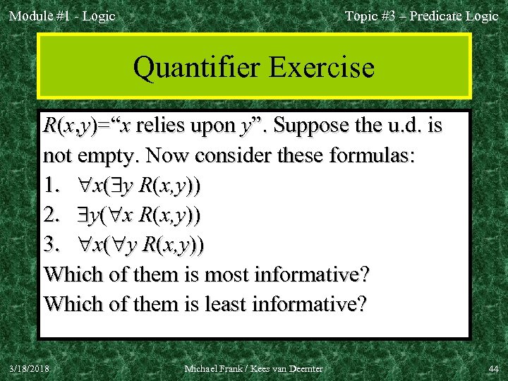 Module #1 - Logic Topic #3 – Predicate Logic Quantifier Exercise R(x, y)=“x relies