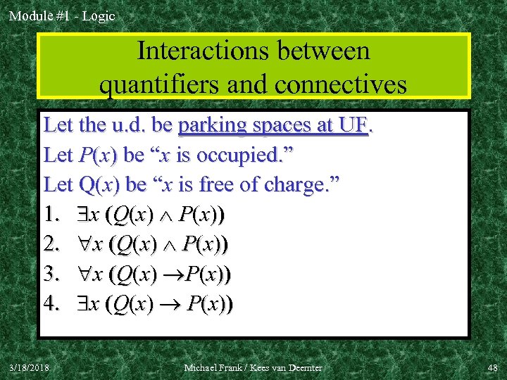 Module #1 - Logic Interactions between quantifiers and connectives Let the u. d. be