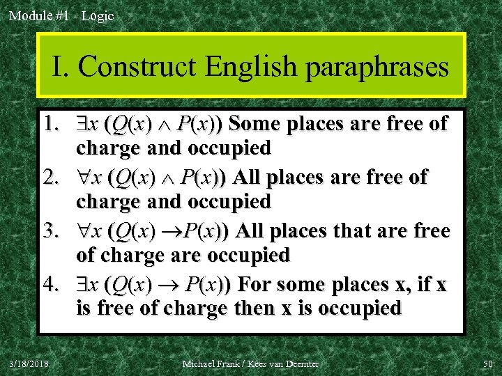 Module #1 - Logic I. Construct English paraphrases 1. x (Q(x) P(x)) Some places