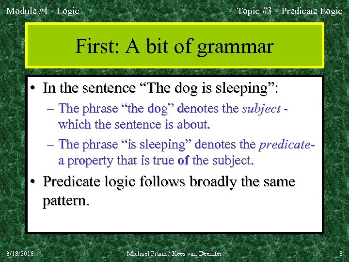 Module #1 - Logic Topic #3 – Predicate Logic First: A bit of grammar