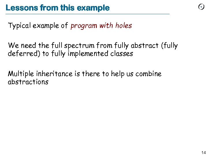 Lessons from this example Typical example of program with holes We need the full