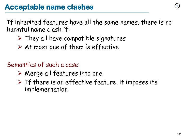 Acceptable name clashes If inherited features have all the same names, there is no