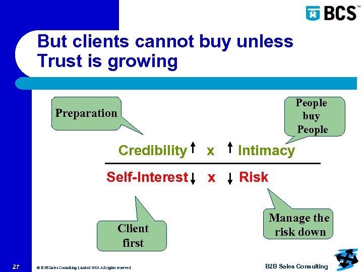 But clients cannot buy unless Trust is growing People buy People Preparation Credibility x