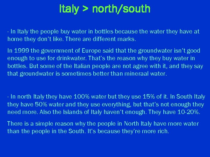 Italy > north/south - In Italy the people buy water in bottles because the