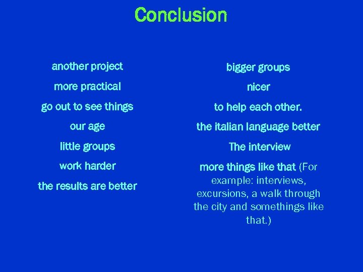 Conclusion another project bigger groups more practical nicer go out to see things to