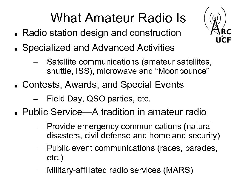 What Amateur Radio Is Radio station design and construction Specialized and Advanced Activities –