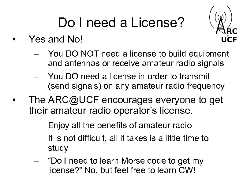 Do I need a License? • Yes and No! – – • You DO