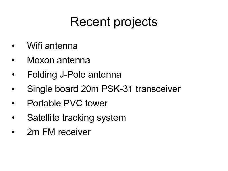 Recent projects • Wifi antenna • Moxon antenna • Folding J-Pole antenna • Single