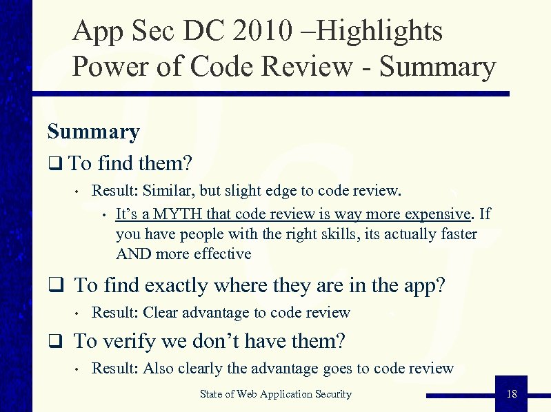 App Sec DC 2010 –Highlights Power of Code Review - Summary q To find
