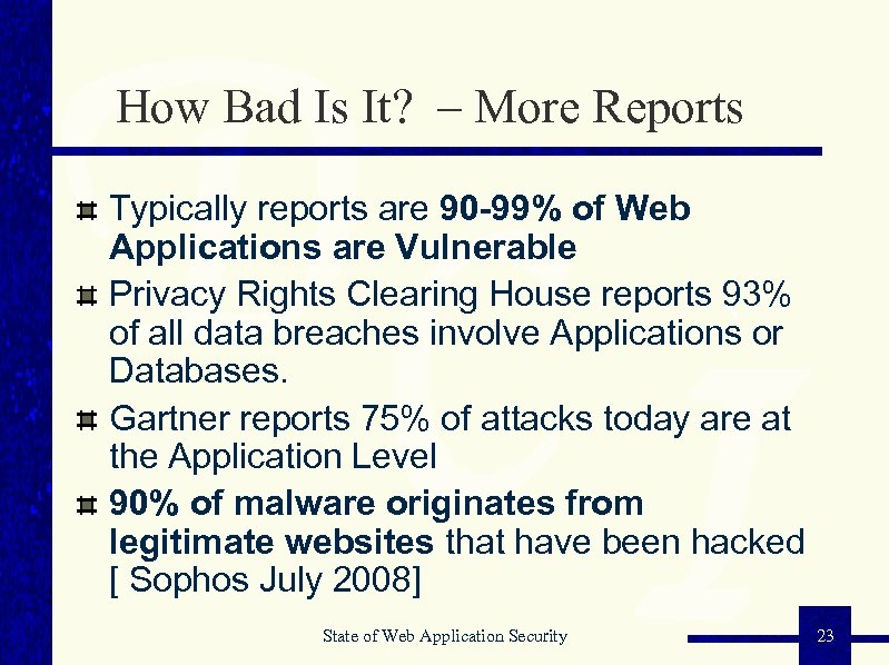 How Bad Is It? – More Reports Typically reports are 90 -99% of Web