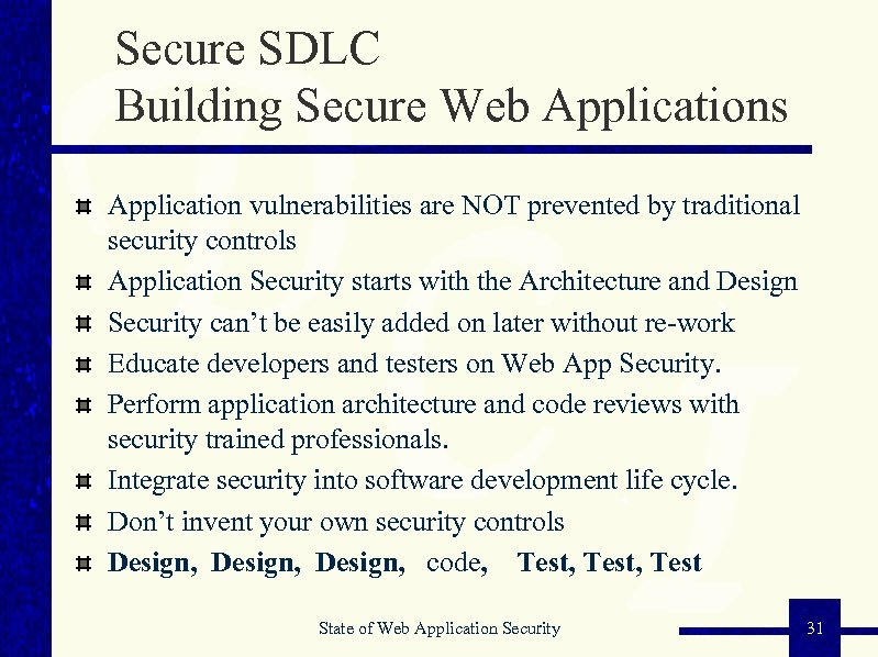 Secure SDLC Building Secure Web Applications Application vulnerabilities are NOT prevented by traditional security