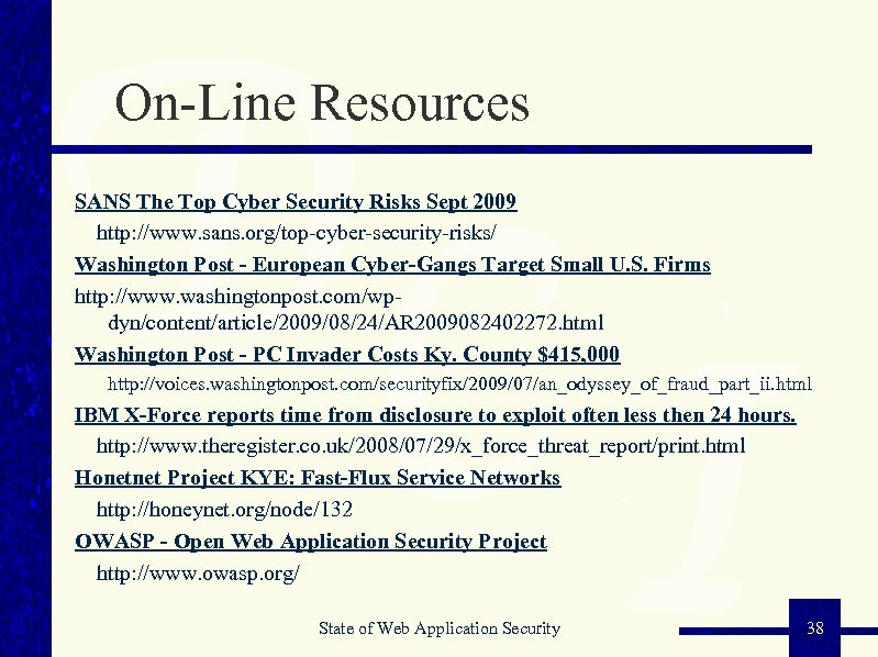 On-Line Resources SANS The Top Cyber Security Risks Sept 2009 http: //www. sans. org/top-cyber-security-risks/