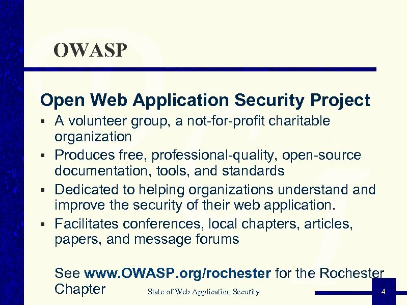 OWASP Open Web Application Security Project § A volunteer group, a not-for-profit charitable organization