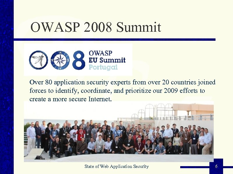 OWASP 2008 Summit Over 80 application security experts from over 20 countries joined forces