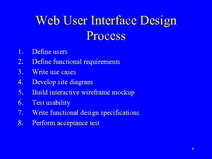 Web User Interface Design Process 1. 2. 3. 4. 5. 6. 7. 8. Define