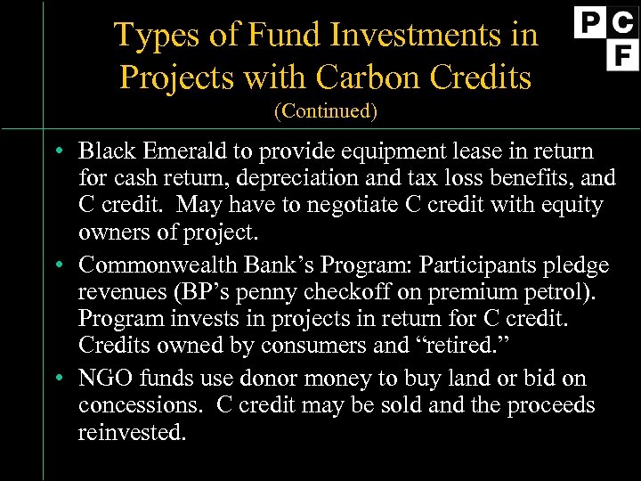 Types of Fund Investments in Projects with Carbon Credits (Continued) • Black Emerald to
