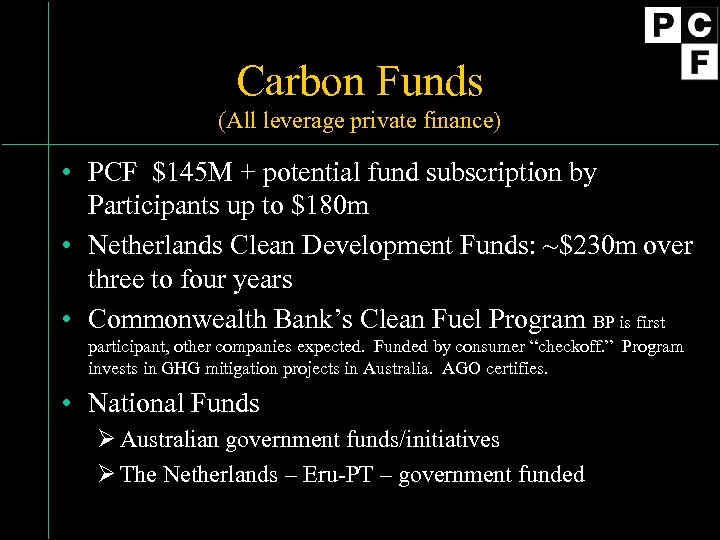 Carbon Funds (All leverage private finance) • PCF $145 M + potential fund subscription