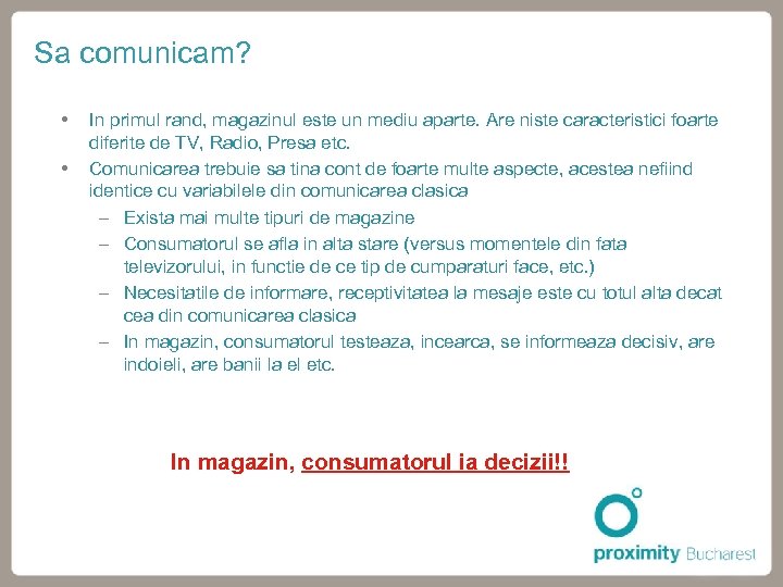 Sa comunicam? In primul rand, magazinul este un mediu aparte. Are niste caracteristici foarte