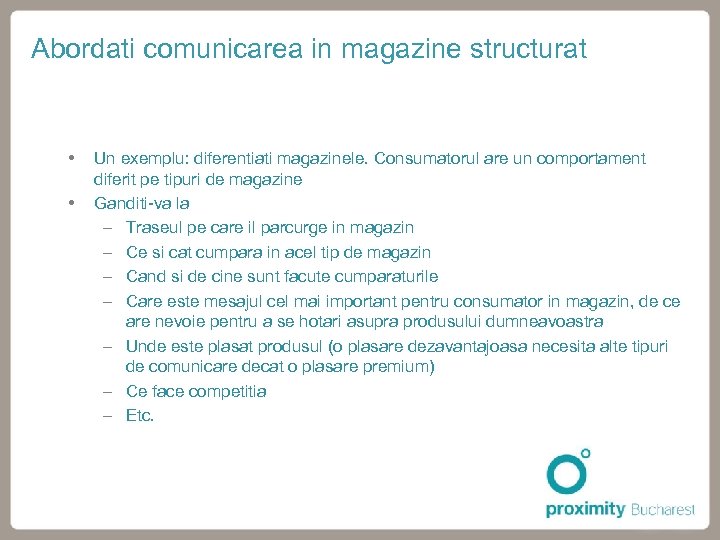 Abordati comunicarea in magazine structurat Un exemplu: diferentiati magazinele. Consumatorul are un comportament diferit