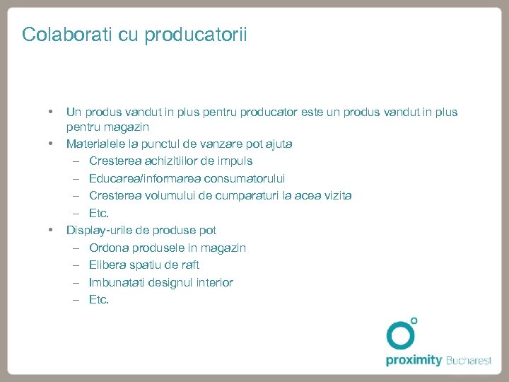 Colaborati cu producatorii Un produs vandut in plus pentru producator este un produs vandut