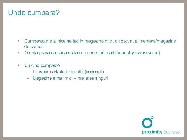 Unde cumpara? Cumparaturile zilnice se fac in magazine mici, chioscuri, alimentare/magazine de cartier O