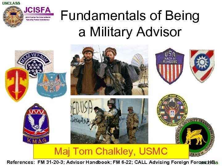 UNCLASS JCISFA Joint Center for International Security Force Assistance Fundamentals of Being a Military