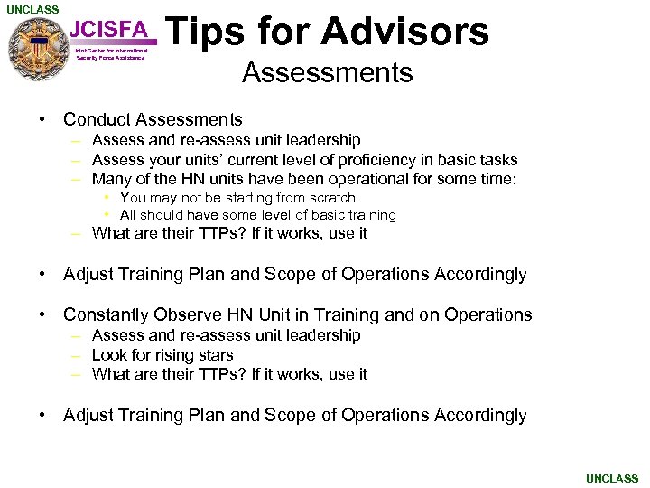 UNCLASS JCISFA Joint Center for International Security Force Assistance Tips for Advisors Assessments •