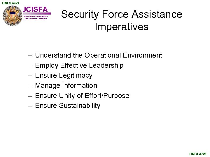 UNCLASS JCISFA Joint Center for International Security Force Assistance – – – Security Force