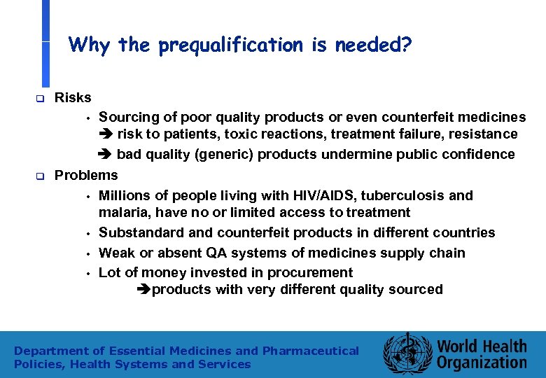 Why the prequalification is needed? q Risks • q Sourcing of poor quality products