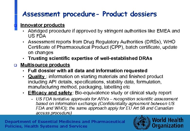 Assessment procedure- Product dossiers q q Innovator products • Abridged procedure if approved by