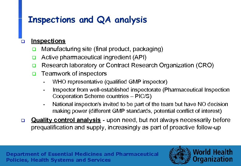 Inspections and QA analysis q Inspections q Manufacturing site (final product, packaging) q Active